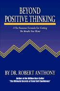 Beyond Positive Thinking: A No-Nonsense Formula for Getting the Results You Want