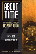 About Time 4: The Unauthorized Guide to Doctor Who, 1975-1979, Seasons 12 to 17