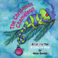 The Christmas Chameleon, A Colorful Tail & Coloring Book