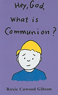 Hey, God, What Is Communion?