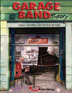 Garage Band Theory: Music theory for non music majors - practical, useful theory for living-room pickers and working musicians who want to be able to ... Theory - Tools the Pro's Use to Play by Ear)