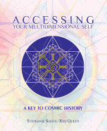 Accessing Your Multidimensional Self: A Key to Cosmic History