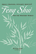 Small Changes, Dynamic Results!: Feng Shui for the Western World