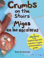 Crumbs on the Stairs - Migas en las escaleras (English and Spanish Edition) (Mini-Mysteries for Minors)