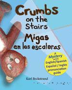 Crumbs on the Stairs - Migas en las escaleras: A Mystery in English & Spanish (Mini-mysteries for Minors) (Volume 2)