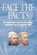 Face the Facts: The Truth About Facial Plastic Surgery Procedures That Do and Don't Work