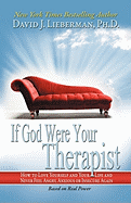 'If God Were Your Therapist: How to Love Yourself and Your Life and Never Feel Angry, Anxious or Insecure Again'