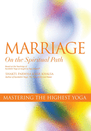 Marriage On The Spiritual Path: Mastering the Highest Yoga