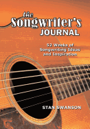 The Songwriter's Journal: 52 Weeks of Songwriting Ideas and Inspiration
