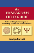 'The Enneagram Field Guide, Notes on Using the Enneagram in Counseling, Therapy and Personal Growth'