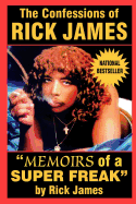 The Confessions of Rick James: 'Memoirs of a Super Freak'