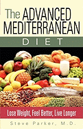 The Advanced Mediterranean Diet: Lose Weight, Feel Better, Live Longer