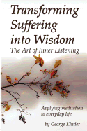 Transforming Suffering into Wisdom: Mindfulness and The Art of Inner Listening