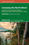 Camping the North Shore: A Guide to the Best Campgrounds in Minnesota's Spectacular Lake Superior Region (There & Back Guides)