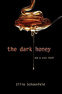 The Dark Honey: New & Used Poems