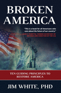 Broken America: Ten Guiding Principles to Restore America