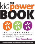 'The Kidpower Book for Caring Adults: Personal Safety, Self-Protection, Confidence, and Advocacy for Young People'