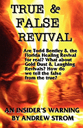 True & False Revival.. an Insider's Warning.. Gold Dust & Laughing Revivals. How Do We Tell False Fire from the True?