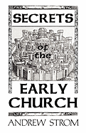 Secrets of the Early Church... What Will It Take to Get Back to the Book of Acts?