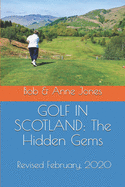 Golf in Scotland: The Hidden Gems: Scotland's Hidden Gems: Golf Courses and Pubs Revised