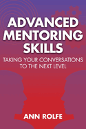 Advanced Mentoring Skills: Taking Your Conversations to the Next Level