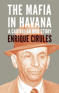 The Mafia in Havana: A Caribbean Mob Story