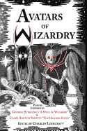 Avatars of Wizardry: Poetry Inspired by George Sterling's 'A Wine of Wizardry' and Clark Ashton Smith's 'The Hashish-Eater'