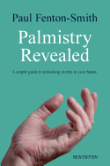 Palmistry Revealed: A guide to reading the map of your life