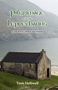 Pilgrimage with the Leprechauns: A true story of a mystical tour of Ireland