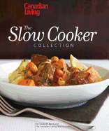 Canadian Living: Slow Cooker Collection