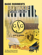 Music Theory Basic Rudiments Workbook - Ultimate Music Theory: Basic Rudiments Ultimate Music Theory Workbook includes UMT Guide & Chart, 12 ... (Ultimate Music Theory Rudiments Books)