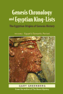 Genesis Chronology and Egyptian King-Lists: The Egyptian Origins of Genesis History (Genesis and Egypt)