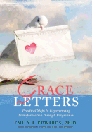 Grace Letters: Practical Steps to Experiencing Transformation Through Forgiveness