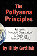 The Pollyanna Principles: Reinventing 'Nonprofit Organizations' to Create the Future of Our World