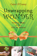 Unwrapping Wonder : Finding Hope in the Gift of Nature