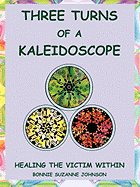 Three Turns of a Kaleidoscope: Healing the Victim Within