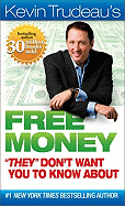 FREE MONEY 'THEY' DON'T WANT YOU TO KNOW ABOUT (Kevin Trudeau's Free Money)