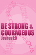 Be strong & courageous: Biblical Affirmations for Breast Cancer Patients and Survivors