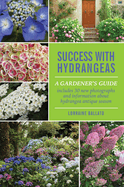 Success With Hydrangeas: A Gardener's Guide