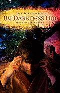 By Darkness Hid (Blood of Kings, book 1)