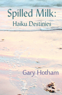 Spilled Milk: Haiku Destinies