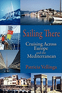 Sailing There: Cruising Across Europe and the Mediterranean