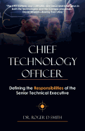 Chief Technology Officer: Defining the Responsibilities of the Senior Technical Executive