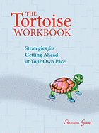 The Tortoise Workbook: Strategies for Getting Ahead at Your Own Pace