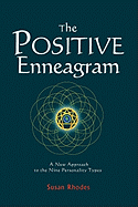 The Positive Enneagram: A New Approach to the Nine Personality Types