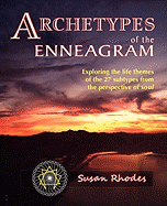 Archetypes of the Enneagram: Exploring the Life Themes of the 27 Enneagram Subtypes from the Perspective of Soul