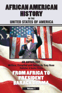 African American History in the United States of America - An Anthology - From Africa to President Barack Obama - Compiled & Edited by Tony Rose, Publisher of Amber Books