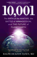 '10,001: The Birth of the Avatars, the Battle of Armageddon, and the Future of Planet Earth'