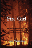 Fire Girl: The Story of one of the First Female CDF Fire Fighters (Volume 1)