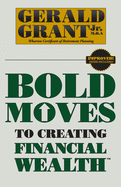 Bold Moves to Creating Financial Wealth